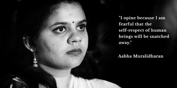 “I opine because I am fearful that the self-respect of human beings will be snatched away”, says Documentary Photographer Aabha Muralidharan
